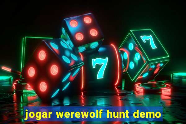 jogar werewolf hunt demo